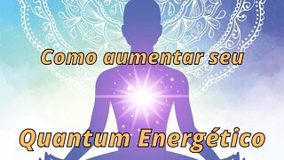 Como aumentar seu Quantum Energético