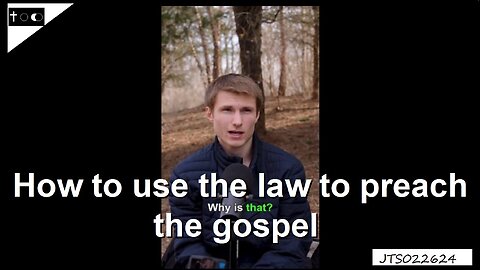 How to use the law to preach the gospel of Jesus Christ - JTS02262024