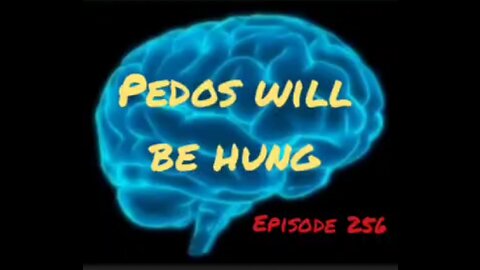 PEDOS WILL BE... HUNG - WAR FOR YOUR MIND Episode 256 with HonestWalterWhite