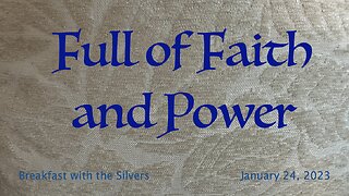 Full of Faith and Power - Breakfast with the Silvers & Smith Wigglesworth Jan 24