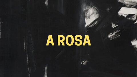 Leitura do poema A ROSA