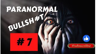 Paranormal BullshXt #7.