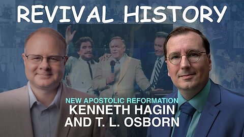 NAR: Kenneth Hagin and T. L. Osborn - Episode 48 William Branham Historical ResearchResearch Podcast