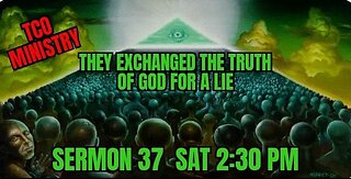 CHURCH SERMON 37 ROMANS 1:25 THEY EXCHANGED THE TRUTH OF GOD FOR A LIE,