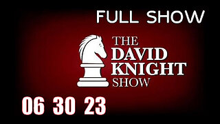 DAVID KNIGHT (Full Show) 06_30_23 Friday