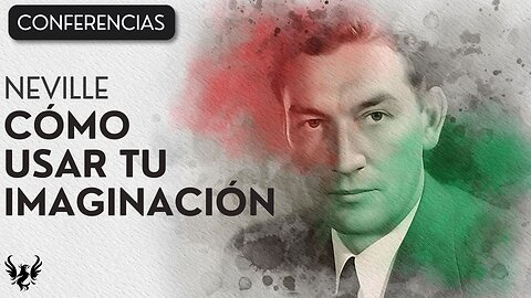 💥 Neville Goddard ❯ Cómo Usar tu Imaginación ✨