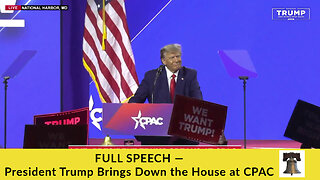 FULL SPEECH — President Trump Brings Down the House at CPAC