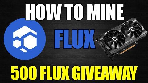 How To Mine FLUX + 500 FLUX GIVEAWAY!!!! Windows 10, HiveOS