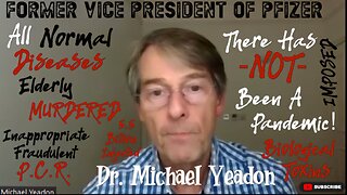 DR. MICHAEL YEADON: "VACCINE MADE INTENTIONALLY HARMFUL/ POISONOUS INGREDIENTS/ NO PANDEMIC