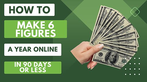How To Make 6 Figures A Year Online In 90 Days Or Less
