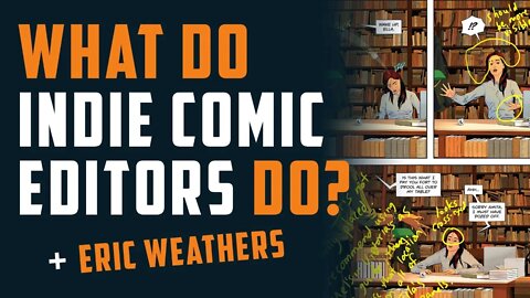 What do INDIE COMIC BOOK EDITORS actually do??? + ERIC WEATHERS!