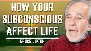 How Your Subconscious Affect Life | Bruce Lipton