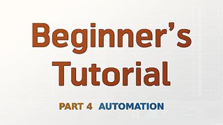 Beginner's Tutorial Part 4 - Automation