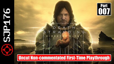 Death Stranding: Director's Cut—Part 007—Uncut Non-commentated First-Time Playthrough