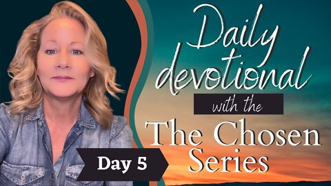 Day 5 Daily Devotional with The Chosen 40 Days with Jesus