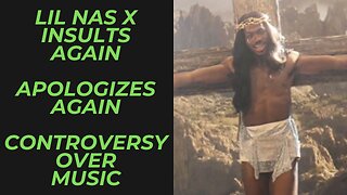 Lil Nas X the Musical Grifter Insults Christians in new J Christ Video and Apologizes Again!