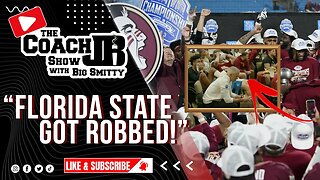 FLORIDA STATE GOT ROBBED! | THE COACH JB SHOW WITH BIG SMITTY