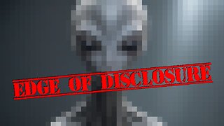 The Edge of Disclosure (ThEoD) Episode One