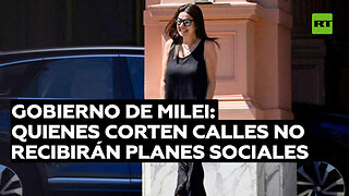 El Gobierno de Milei declara que quienes corten las calles no recibirán planes sociales