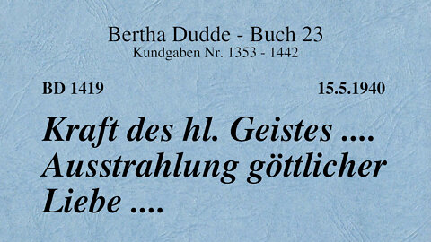 BD 1419 - KRAFT DES HEILIGEN GEISTES .... AUSSTRAHLUNG GÖTTLICHER LIEBE ....