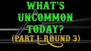 What's UnCommon today? (Round 3) | UnCommon Sense 42020 LIVE on YouTube