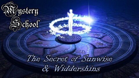 The Secret of Sunwise & Widdershins | Mystery School Lesson 66