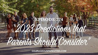 Episode 224 - “2023 Predictions that Parents Should Consider”