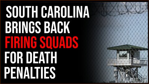 South Carolina Brings Back FIRING SQUAD For Death Sentence Prisoners