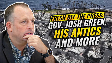 Governor Josh Green And The Maui Fire Debacle