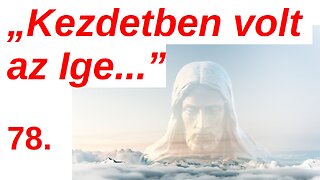 János evangéliuma - prológus: "Kezdetben volt az Ige..." / A Bibliáról - érthetően - 78. rész