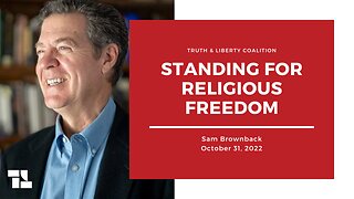 Sam Brownback: Standing for Religious Freedom