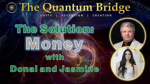 Quantum Mogul - The Solution: Money - with Donal and Jasmine