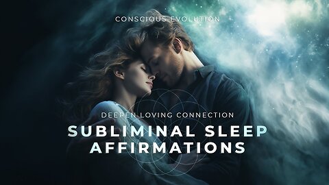 Subliminal Sleep Love & Connection Affirmations To Improve Relationships | 432Hz Music