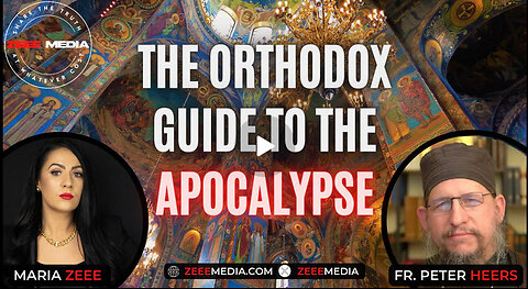 Fr. Peter Heers: The Orthodox Guide to Salvation in the Apocalypse