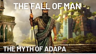 The Fall of Man | The Myth of Adapa