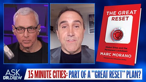 Marc Morano: What Is A "15 Minute City" & Why Are They Part Of "The Great Reset"? – Ask Dr. Drew