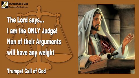 April 2, 2010 🎺 The Lord says... I am the only Judge... Non of their Arguments will have any Weight