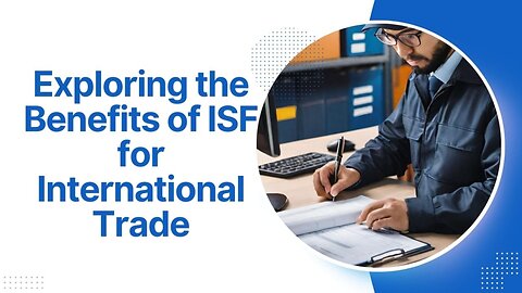 The Advantages of Importer Security Filing in Global Trade Operations