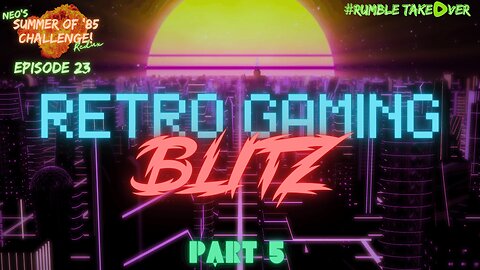 Summer of Games - Episode 23: Retro Blitz - Part 5 [39/100] | Rumble Gaming