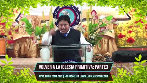 VOLVER A LA IGLESIA PRIMITIVA: PARTE 3 - EVANGELISTA EDGAR CRUZ