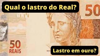 Real brasileiro | Qual o lastro do dinheiro?
