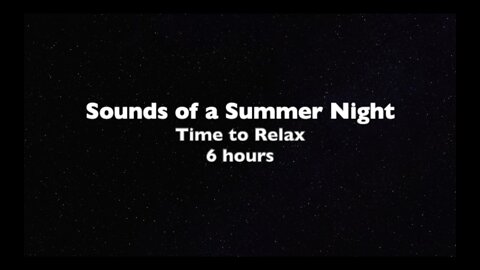 Relax with a Summer Night Sounds | Peaceful Night Sleep | Rest, Focus and Meditation | 6 Hour Video