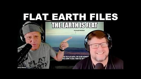 The Flat Earth Files PODCAST with Flat Earth Dave