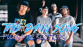 Pecos & The Rooftops - This Damn Song (Lyrics)