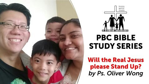 [040821] PBC Bible Study Series - 'Will the Real Jesus please Stand Up?' by Ps. Oliver Wong