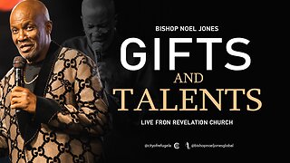 BISHOP NOEL JONES - GIFTS AND TALENTS