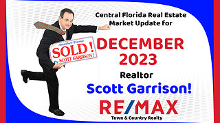 Top Orlando Realtor Scott Garrison | Dec 2023 | Central Florida Orlando Real Estate Market Report