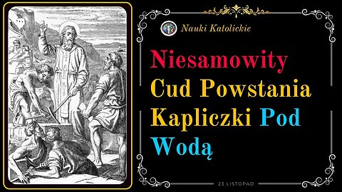 Niesamowity cud powstania Kapliczki pod wodą | 23 Listopad