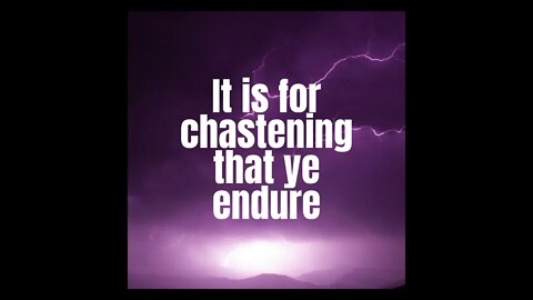 It is for chastening that ye endure