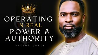 Operating in Real Power & Authority | Pastor Corey